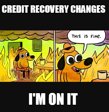 credit-recovery-changes-im-on-it