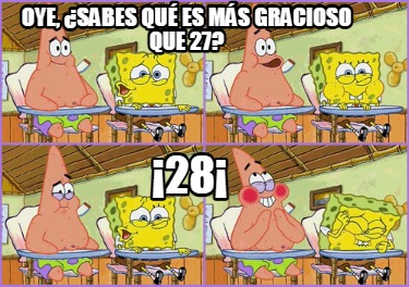 oye-sabes-qu-es-ms-gracioso-que-27-28