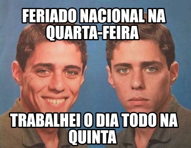 feriado-nacional-na-quarta-feira-trabalhei-o-dia-todo-na-quinta