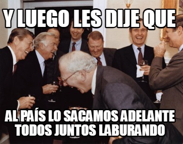 y-luego-les-dije-que-al-pas-lo-sacamos-adelante-todos-juntos-laburando