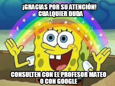 gracias-por-su-atencin-cualquier-duda-consulten-con-el-profesor-mateo-o-con-goog