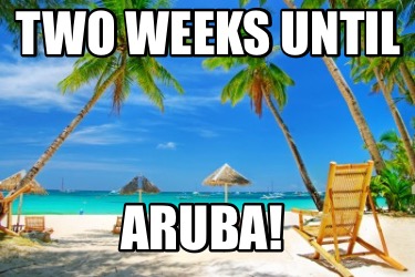 two-weeks-until-aruba