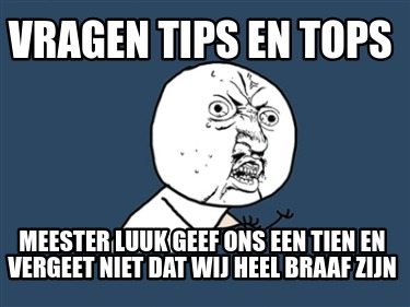 vragen-tips-en-tops-meester-luuk-geef-ons-een-tien-en-vergeet-niet-dat-wij-heel-