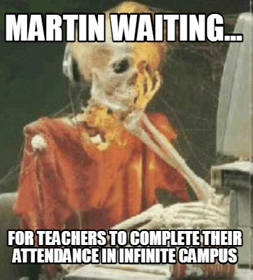 martin-waiting...-for-teachers-to-complete-their-attendance-in-infinite-campus