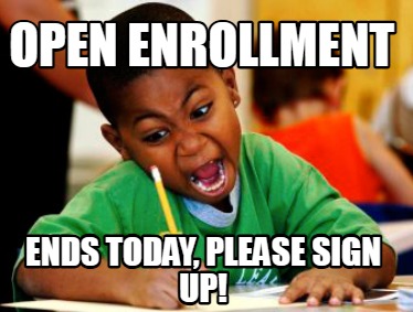 open-enrollment-ends-today-please-sign-up