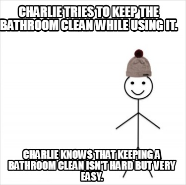 charlie-tries-to-keep-the-bathroom-clean-while-using-it.-charlie-knows-that-keep