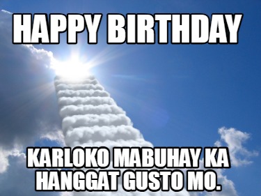 happy-birthday-karloko-mabuhay-ka-hanggat-gusto-mo