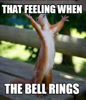 that-feeling-when-the-bell-rings