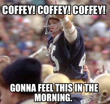 coffey-coffey-coffey-gonna-feel-this-in-the-morning