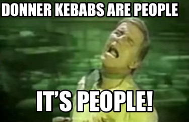 donner-kebabs-are-people-its-people