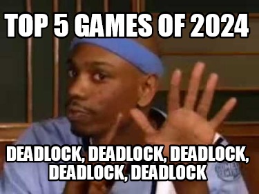 top-5-games-of-2024-deadlock-deadlock-deadlock-deadlock-deadlock