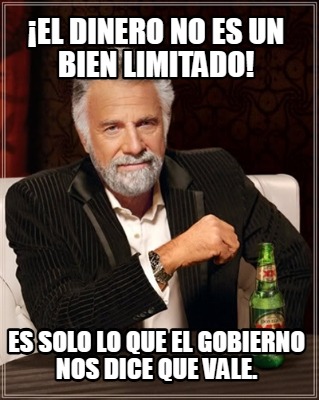 el-dinero-no-es-un-bien-limitado-es-solo-lo-que-el-gobierno-nos-dice-que-vale