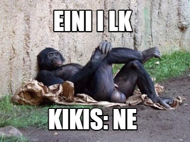 eini-i-lk-kikis-ne