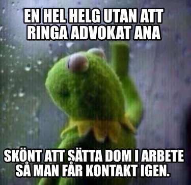 en-hel-helg-utan-att-ringa-advokat-ana-sknt-att-stta-dom-i-arbete-s-man-fr-konta