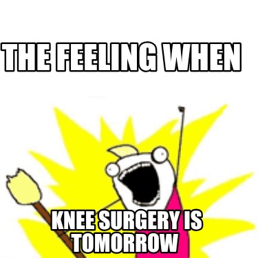 the-feeling-when-knee-surgery-is-tomorrow