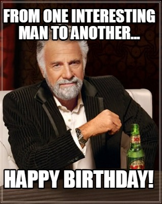 from-one-interesting-man-to-another...-happy-birthday