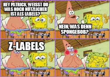 hey-patrick-weit-du-was-noch-ntzlicher-ist-als-labels-nein-was-denn-spongebob-z-