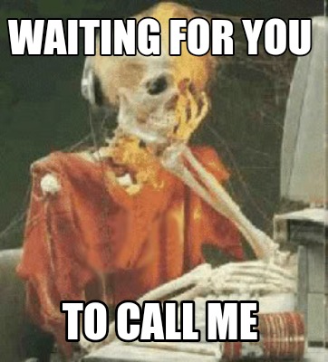 waiting-for-you-to-call-me