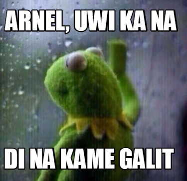 arnel-uwi-ka-na-di-na-kame-galit