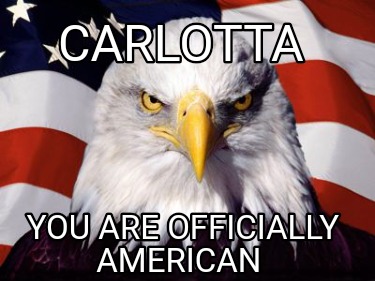 carlotta-you-are-officially-american