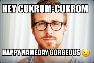 hey-cukrom-cukrom-happy-nameday-gorgeous-