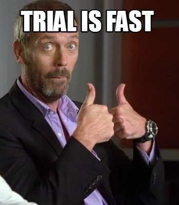 trial-is-fast