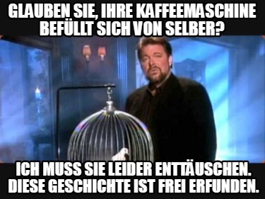 glauben-sie-ihre-kaffeemaschine-befllt-sich-von-selber-ich-muss-sie-leider-enttu