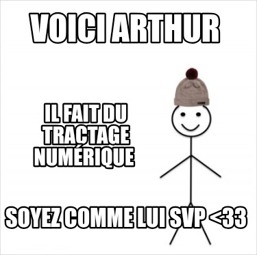 voici-arthur-soyez-comme-lui-svp-