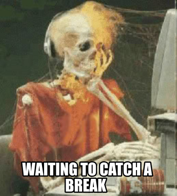 waiting-to-catch-a-break