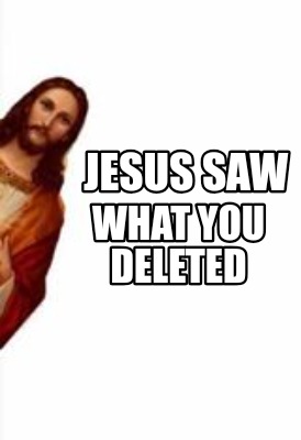 jesus-saw-what-you-deleted7