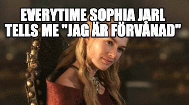 everytime-sophia-jarl-tells-me-jag-r-frvnad