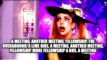 a-meeting-another-meeting-fellowship-the-overground-a-lime-bike-a-meeting-anothe