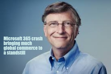 microsoft-365-crash-bringing-much-global-commerce-to-a-standstill