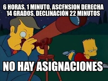 6-horas-1-minuto-ascension-derecha-14-grados-declinacin-22-minutos-no-hay-asigna