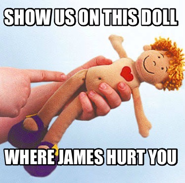 show-us-on-this-doll-where-james-hurt-you2