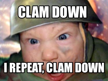 clam-down-i-repeat-clam-down