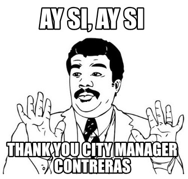 ay-si-ay-si-thank-you-city-manager-contreras