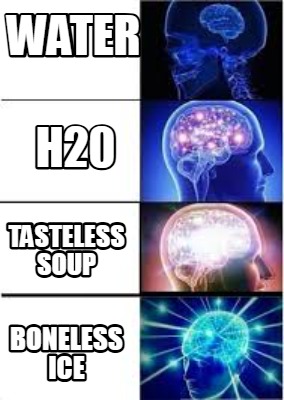 water-tasteless-soup-h20-boneless-ice