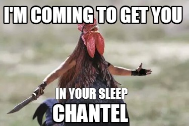 im-coming-to-get-you-chantel-in-your-sleep