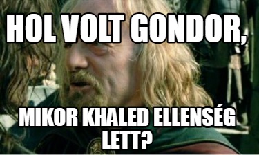 hol-volt-gondor-mikor-khaled-ellensg-lett