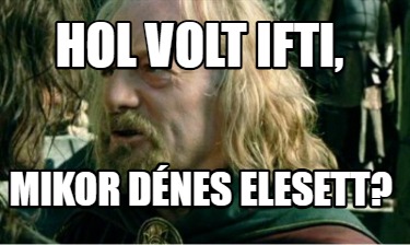 hol-volt-ifti-mikor-dnes-elesett