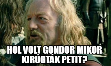 hol-volt-gondor-mikor-kirgtk-petit