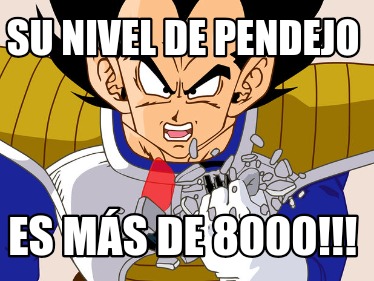 su-nivel-de-pendejo-es-ms-de-8000