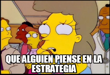 que-alguien-piense-en-la-estrategia