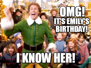 omg-its-emilys-birthday-i-know-her2