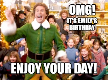 omg-its-emilys-birthday-enjoy-your-day