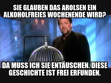 sie-glauben-das-arolsen-ein-alkoholfreies-wochenende-wird-da-muss-ich-sie-entusc