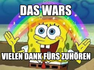 das-wars-vielen-dank-frs-zuhren