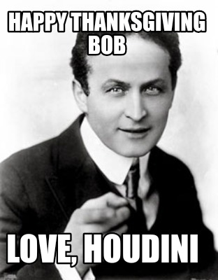 happy-thanksgiving-bob-love-houdini