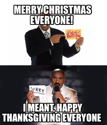 merry-christmas-everyone-i-meant-happy-thanksgiving-everyone